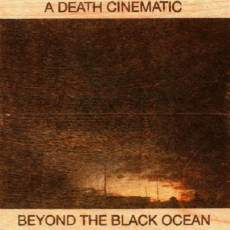 A Death Cinematic : A Death Cinematic - Beyond the Black Ocean